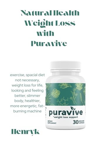Natural Health Weight Loss with Puravive: exercise, special diet not necessary, weight loss for life, looking and feeling better, slimmer body, healthier, more energetic, fat-burning machine