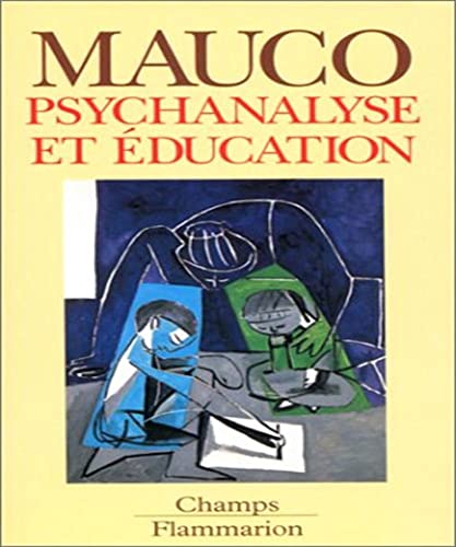 Psychanalyse et éducation: - OUVRAGE COURONNE PAR L'ACADEMIE FRANCAISE