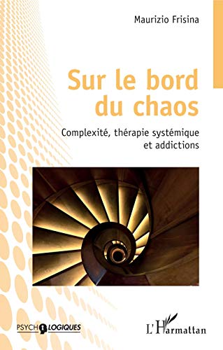 Sur le bord du chaos: Complexité, thérapie systémique et addictions