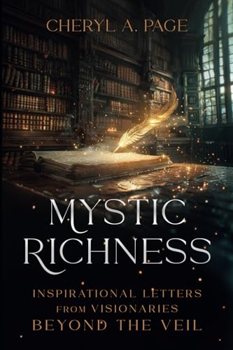 Mystic Richness: Inspirational Letters from Visionaries Beyond the Veil