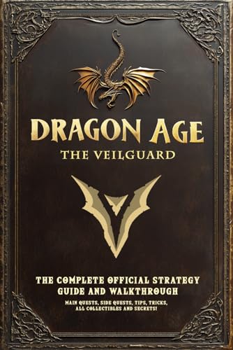 Dragon Age: The Veilguard – The Complete Official Strategy Guide and Walkthrough: Main Quests, Side Quests, Tips, Tricks, All Collectibles And Secrets!