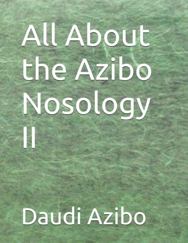 All About the Azibo Nosology II