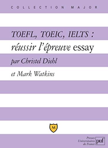 TOEFL, TOEIC, IELTS : réussir l'épreuve essay: Explications et exercices corrigés