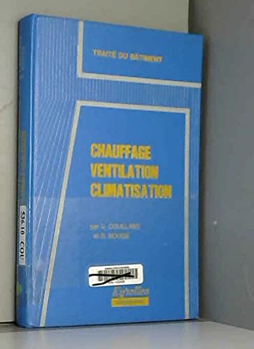 Chauffage, ventilation, climatisation : économies d'énergie, énergie solaire, pompes à chaleur (Traité du bâtiment)