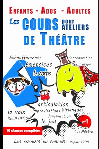 Ateliers de théâtre pour enfants , adultes et adolescents pour devenir acteur et futur comédien: Jeux, Diction, Articulation, Corps, Voix et ... de théâtre - Initiation et formation théâtre