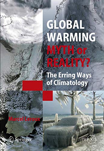 Global Warming - Myth or Reality: The Erring Ways of Climatology