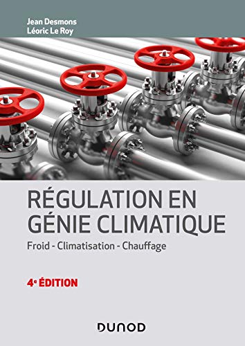 Régulation en génie climatique - 4e éd. - Froid - Climatisation - Chauffage: Froid - Climatisation - Chauffage