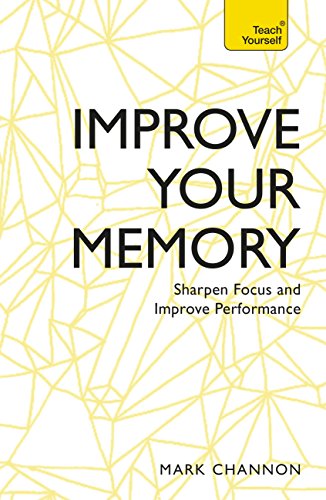 Improve Your Memory: Sharpen Focus and Improve Performance (Teach Yourself) (English Edition)