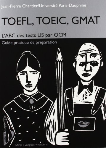 TOEFL, TOEIC, GMAT: L'ABC des test US par QCM, guide pratique de préparation