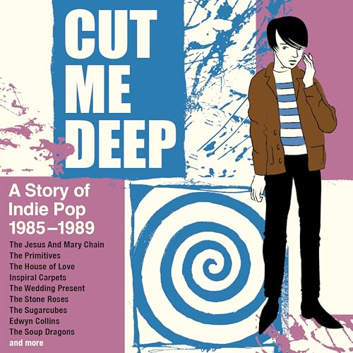 Cut Me Deep/a Story of Indie Pop 1985-1989