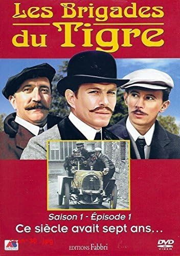 LES BRIGADES DU TIGRE - SAISON 1 - EPISODES 1 : CE SIECLE AVAIT SEPT ANS