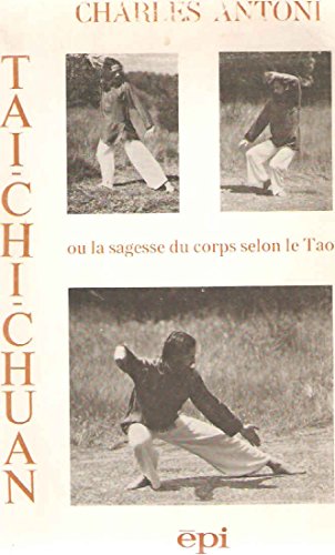 Tai-chi-chuan, ou, La sagesse du corps selon le Tao