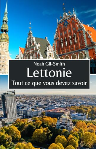 Lettonie: Tout ce que vous devez savoir
