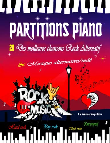 PARTITIONS PIANO - 20 des meilleures chansons Rock Alternatif & Musique alternative/indé en version simplifiées: Partitions faciles des plus belles ... rock, Pop rock, Soft rock, Rock progressif