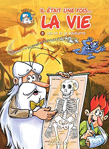 Il était une fois la vie T03: Les Os et le Squelette