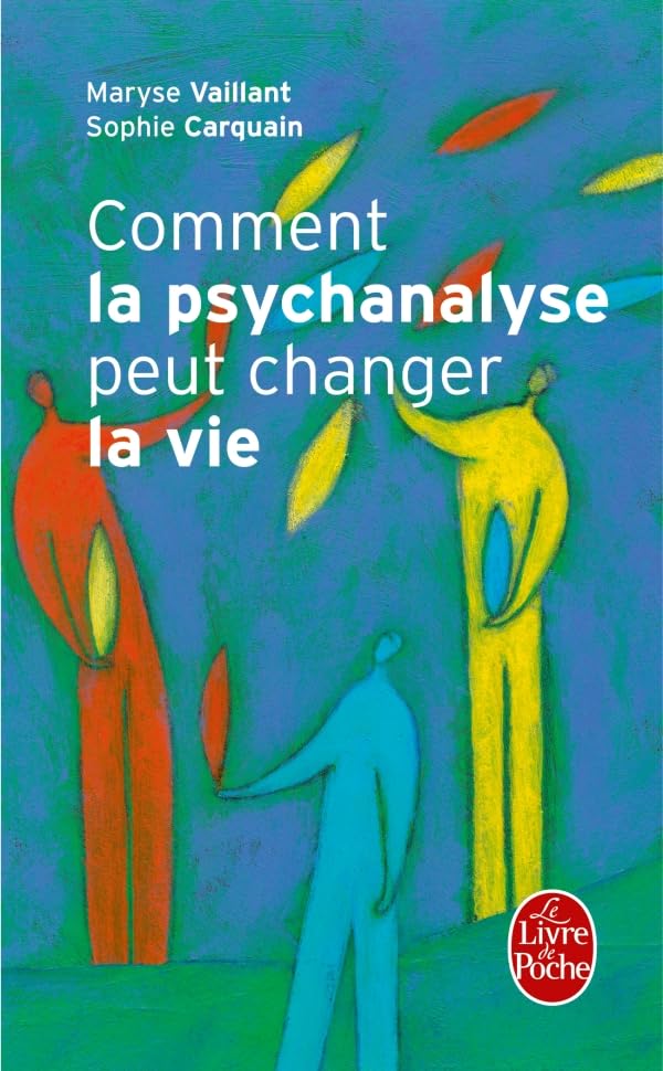 Comment la psychanalyse peut changer la vie